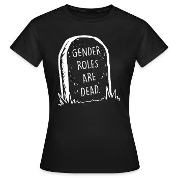 Gender Roles Are Over - Women's T-Shirt - black - Front - AI Model Female 172 dark (172cm)