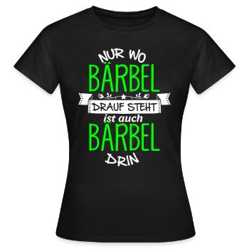 BÄRBEL die Echte - Frauen T-Shirt - Schwarz - Vorne - AI Model Female 172 dark (172cm)