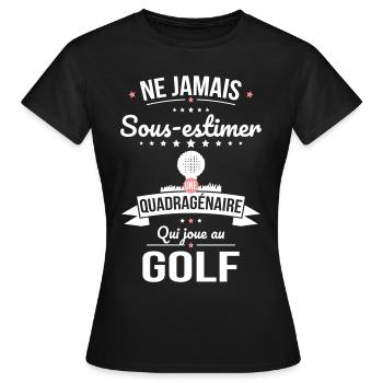 Sous-estimer une quadragénaire qui joue au golf - T-shirt Femme - noir - Devant - AI Model Female 172 dark (172cm)