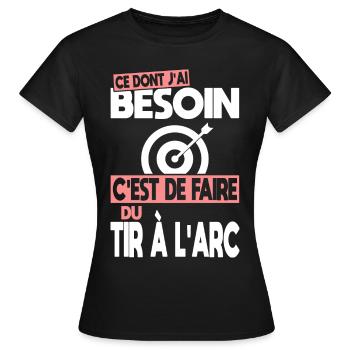 Ce dont j'ai besoin c'est de faire du Tir à l'arc - T-shirt Femme - noir - Devant - AI Model Female 172 dark (172cm)