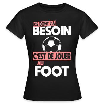 Ce dont j'ai besoin c'est de jouer au Foot - T-shirt Femme - noir - Devant - AI Model Female 172 dark (172cm)