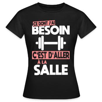 Ce dont j'ai besoin c'est d'aller à la Salle - T-shirt Femme - noir - Devant - AI Model Female 172 dark (172cm)