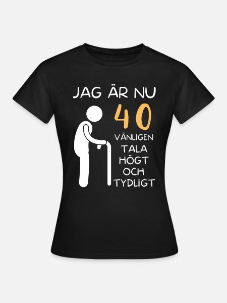 Present till 40-åring - Jag är nu 40 - T-shirt dam - svart