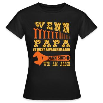 wenn papa es nicht reparieren kann dann sind wir - Frauen T-Shirt - Schwarz - Vorne - AI Model Female 172 dark (172cm)