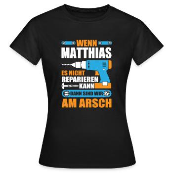 Matthias Name Geschenk Reparatur reparieren - Frauen T-Shirt - Schwarz - Vorne - AI Model Female 172 dark (172cm)