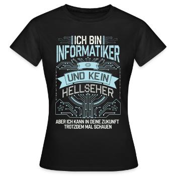 Informatiker Spruch Lustig Zukunft Technik - Frauen T-Shirt - Schwarz - Vorne - AI Model Female 172 dark (172cm)