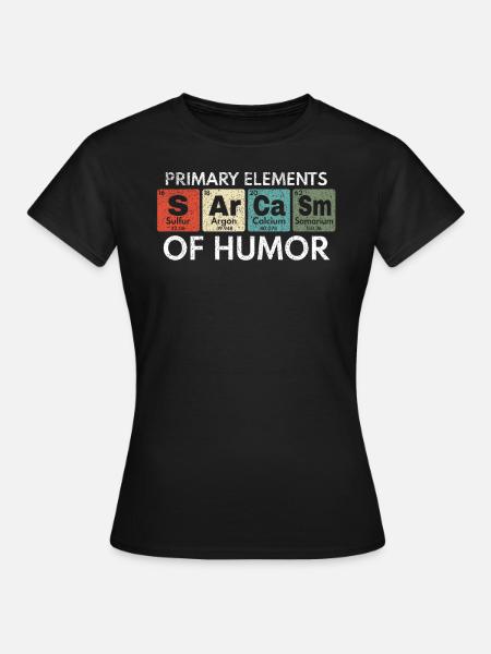Éléments primaires de l'idée de cadeau ringard de sarcasme d'humour - T-shirt Femme - noir