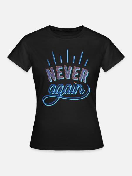 NEVER again - Frauen T-Shirt - Schwarz