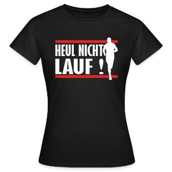 heul nicht lauf - joggen - Frauen T-Shirt - Schwarz - Vorne - AI Model Female 172 dark (172cm)