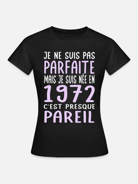 Anniversaire 50 ans - Pas parfaite née en 1972 - T-shirt Femme - noir