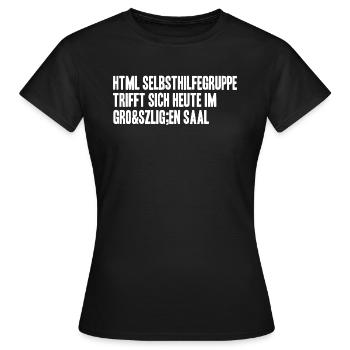 html selbsthilfegruppe heute im großen Saal - Frauen T-Shirt - Schwarz - Vorne - AI Model Female 172 dark (172cm)