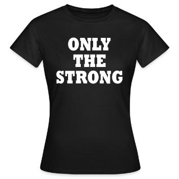 only the strong - T-shirt Femme - noir - Devant - AI Model Female 172 dark (172cm)