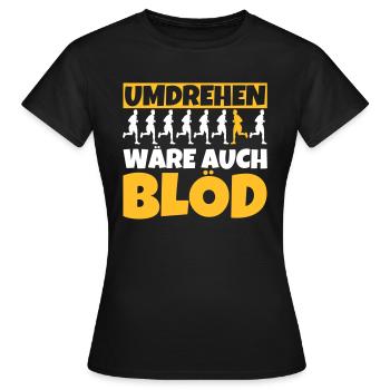 Umdrehen wäre auch blöd - Läufer lustig - Frauen T-Shirt - Schwarz - Vorne - AI Model Female 172 dark (172cm)