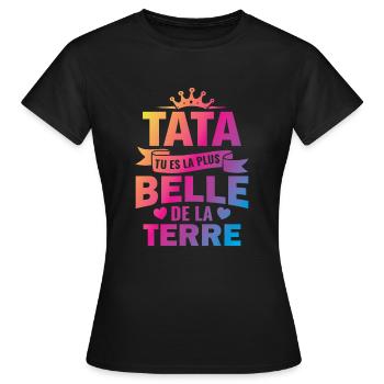 cadeau tata tu es la plus belle de la terre - T-shirt Femme - noir - Devant - AI Model Female 172 dark (172cm)