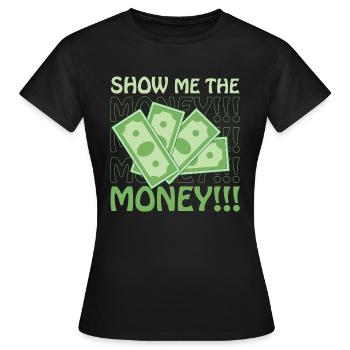 Show Money Design für gut verdienende Berufstätige - Frauen T-Shirt - Schwarz - Vorne - AI Model Female 172 dark (172cm)