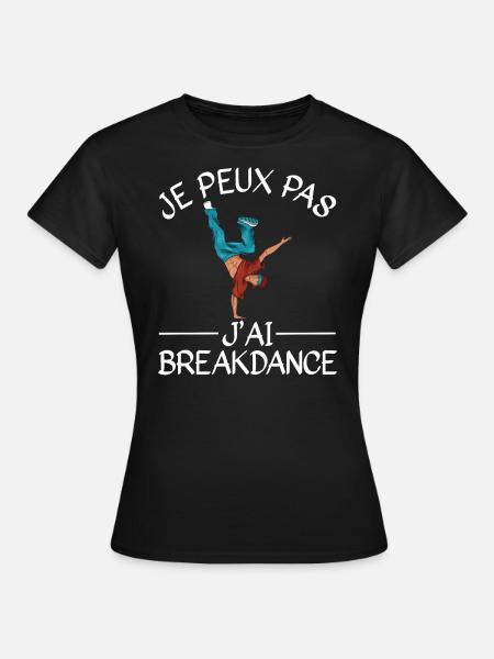 Je Peux Pas J'Ai Breakdance - T-shirt Femme - noir