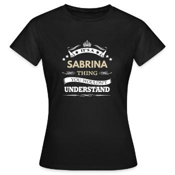 Sabrina Name - Its A sabrina Thing You Wouldn't - Women's T-Shirt - black - Front - AI Model Female 172 dark (172cm)