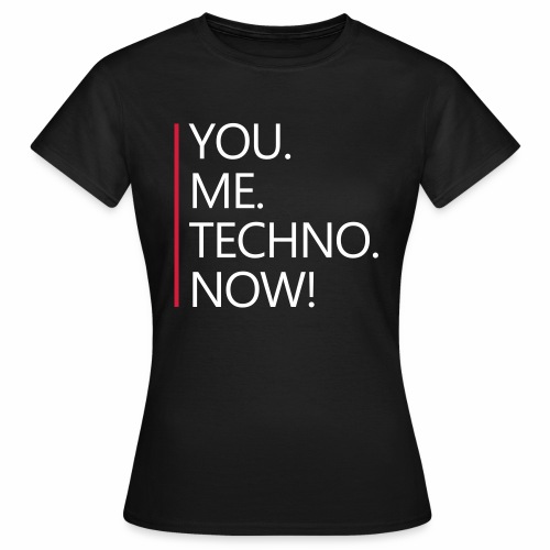 You Me Techno Now Shuffle Dance Rave Liebe PLUR - Frauen T-Shirt