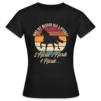 Was Ist Besser Als Ein Pferd? Pferde Spruch - Frauen T-Shirt - Schwarz - Vorne - AI Model Female 172 dark (172cm)
