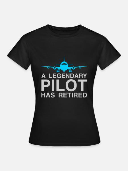EIN LEGENDÄRER PILOT HAT FUNNY RETIREMENT IN DEN RUHESTAND GESCHICKT - Frauen T-Shirt - Schwarz
