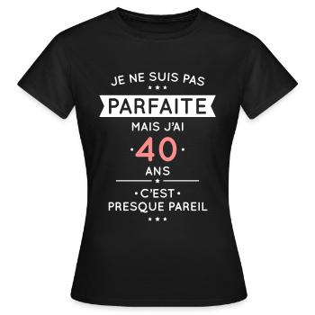 Anniversaire 40 ans - Pas parfaite mais 40 ans - T-shirt Femme - noir - Devant - AI Model Female 172 dark (172cm)