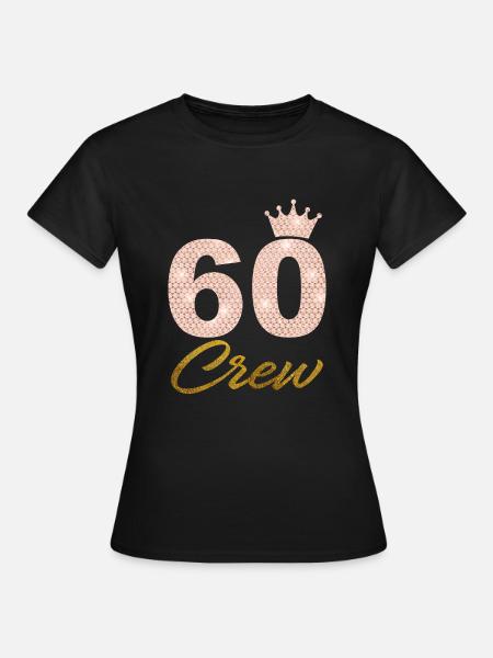 60 Party Crew 60. Geburtstag Party 60 Jahre alt - Frauen T-Shirt - Schwarz