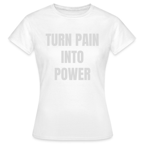 Turn pain into power / Bestseller / Geschenk - Frauen T-Shirt