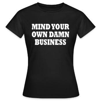 mind your own damn business - T-shirt Femme - noir - Devant - AI Model Female 172 dark (172cm)