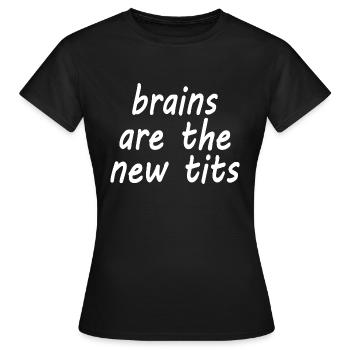 brains are the new tits - Women's T-Shirt - black - Front - AI Model Female 172 dark (172cm)