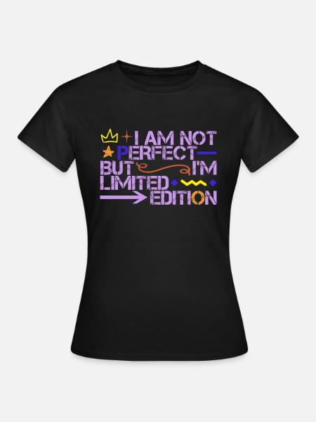 Im am not perfect but i ́m limited edition - Women's T-Shirt - black