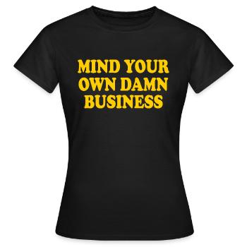 mind your own damn business - T-shirt Femme - noir - Devant - AI Model Female 172 dark (172cm)