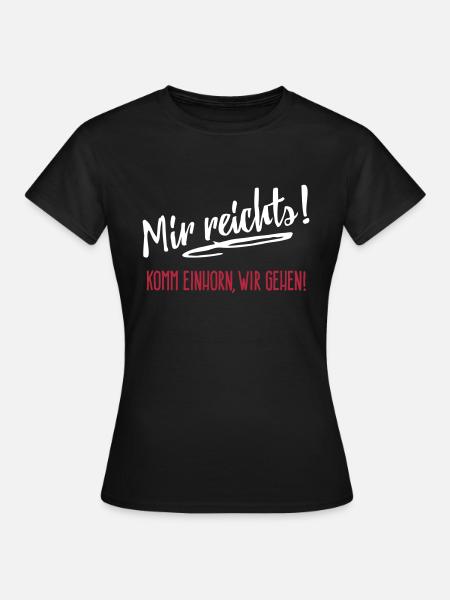 Mir reichts - komm Einhorn, wir gehen - 2C - Frauen T-Shirt - Schwarz