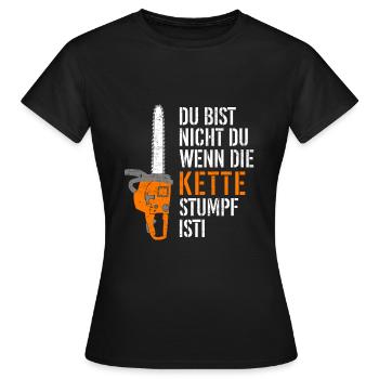 Du bist nicht du wenn die Kette stumpf ist - Frauen T-Shirt - Schwarz - Vorne - AI Model Female 172 dark (172cm)
