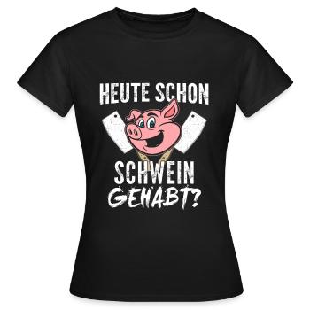 Heute Schon Schwein Gehabt Metzger - Frauen T-Shirt - Schwarz - Vorne - AI Model Female 172 dark (172cm)