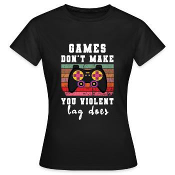 Games don't make violent lag does funny gamer - Women's T-Shirt - black - Front - AI Model Female 172 dark (172cm)