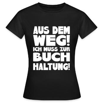 Aus dem Weg! Ich muss zur Buchhaltung! - Frauen T-Shirt - Schwarz - Vorne - AI Model Female 172 dark (172cm)