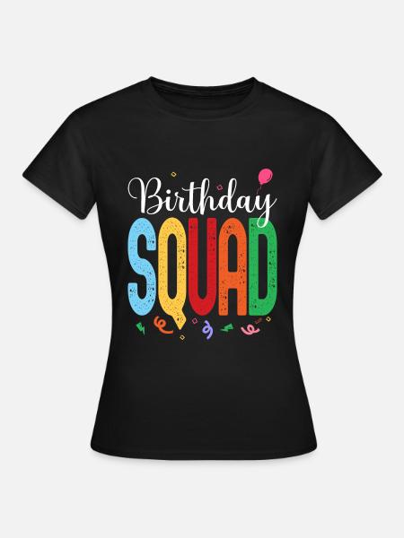 Birthday Squad - Celebrate with Your Crew in this - Women's T-Shirt - black