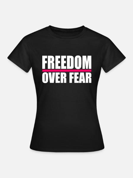Freedom over fear - Frauen T-Shirt - Schwarz