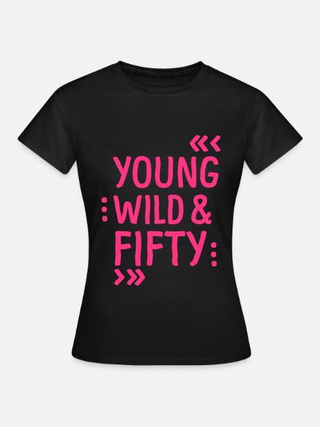 YOUNG WILD & FIFTY - Frauen T-Shirt - Schwarz