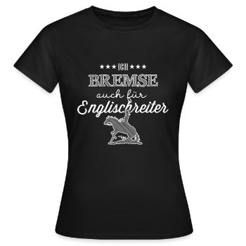 Ich bremse auch für Englischreiter- Ladies Edition - Frauen T-Shirt - Schwarz - Vorne - AI Model Female 172 dark (172cm)