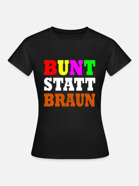 bunt statt braun - Frauen T-Shirt - Schwarz
