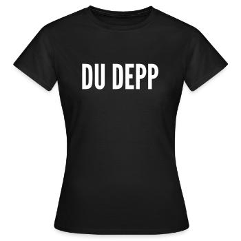 du bist ein Depp - Frauen T-Shirt - Schwarz - Vorne - AI Model Female 172 dark (172cm)