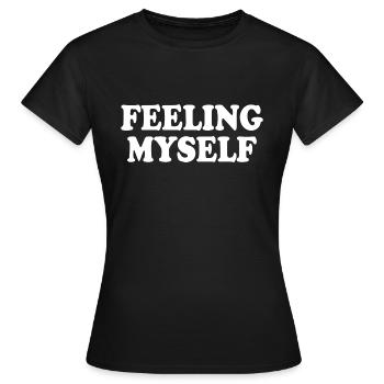 feeling myself - Women's T-Shirt - black - Front - AI Model Female 172 dark (172cm)
