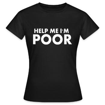 help me im poor - Women's T-Shirt - black - Front - AI Model Female 172 dark (172cm)