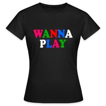 Wanna play - Women's T-Shirt - black - Front - AI Model Female 172 dark (172cm)