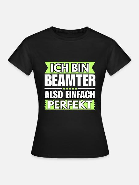 Einfach ein Perfekter Beamter - Frauen T-Shirt - Schwarz