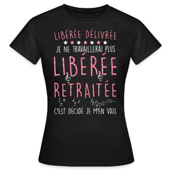 Libérée délivrée. Idée cadeau femme retraite - T-shirt Femme - noir - Devant - AI Model Female 172 dark (172cm)