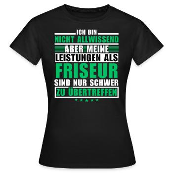 Unmatched performance as a hairdresser - Women's T-Shirt - black - Front - AI Model Female 172 dark (172cm)