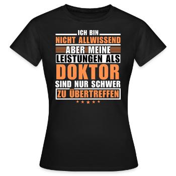 Des performances inégalées en tant que médecin - T-shirt Femme - noir - Devant - AI Model Female 172 dark (172cm)