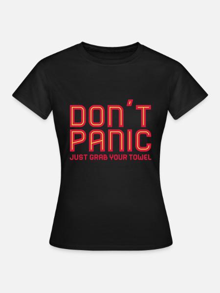 Don't Panic, Just Grab Your Towel 3 - Frauen T-Shirt - Schwarz